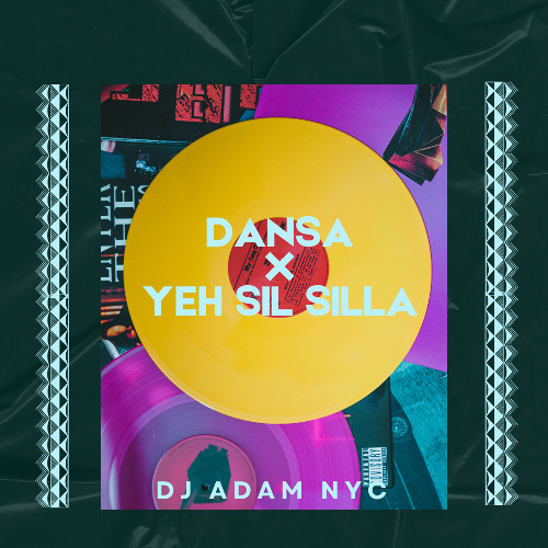 Dansa X Yeh Sil Sila {DJ AdamNyc Edit}