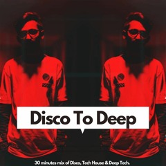 Disco To Deep