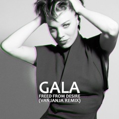 Gala - Freed From Desire (Vanjanja Remix)