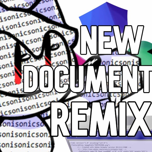 NEW DOCUMENT REMIX - Friday Night Funkin' Vs. Documic.txt