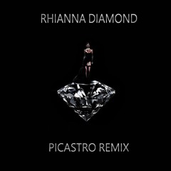 Rihanna - Diamond (Picastro Remix)