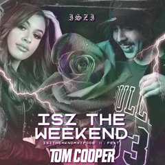 ISZ the weekend #8 Ft. Tom Cooper