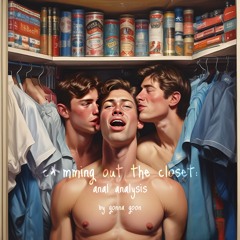 c*mming out the closet: anal analysis