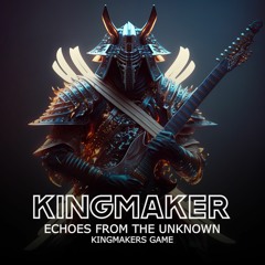 Kingmaker - Kingmaker's Game (Mastered - FINAL V4.0)