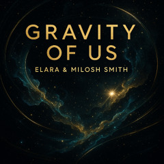 Gravity of Us — Elara & Milosh Smith
