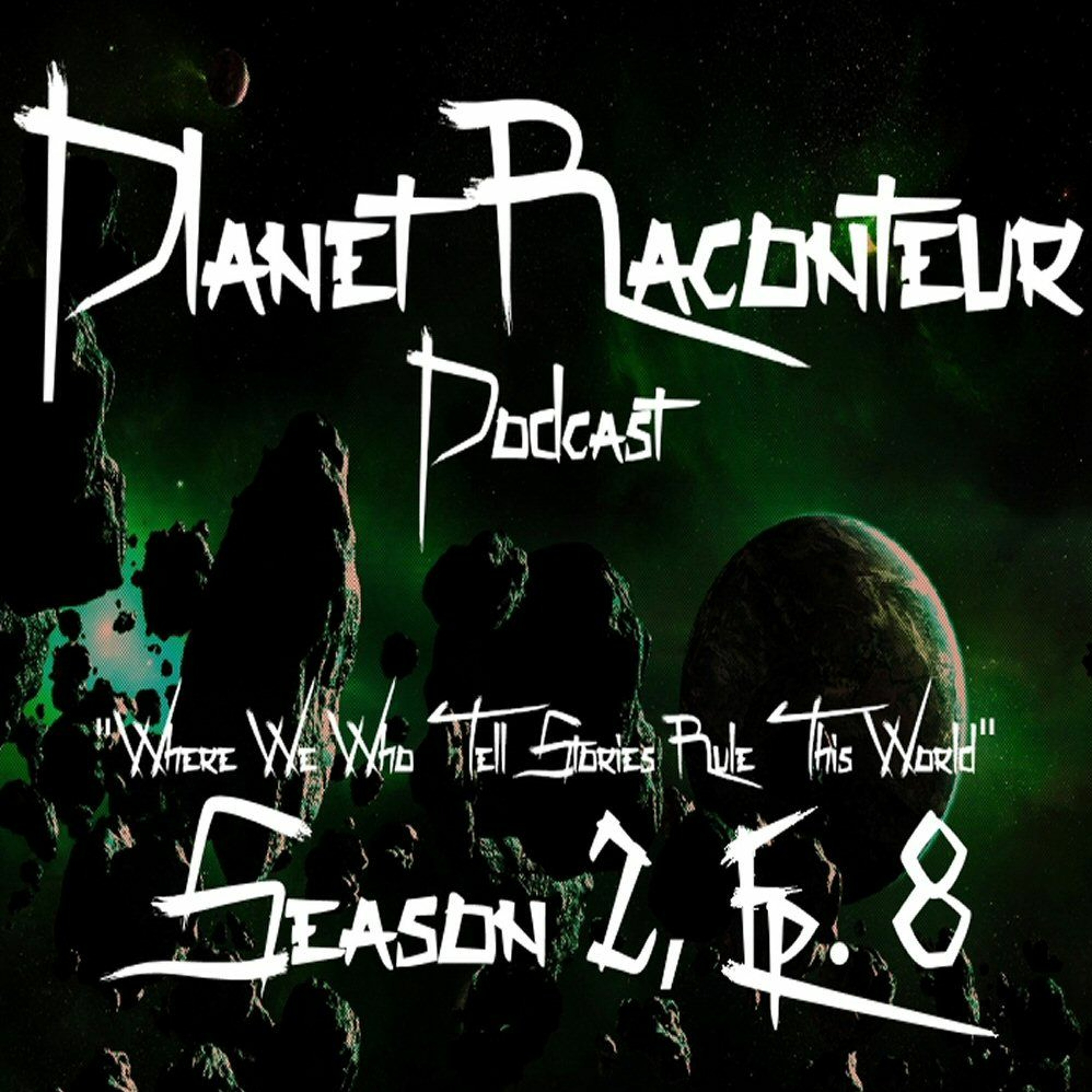 Planet Raconteur podcast Season 2 Episode 8 episode artwork