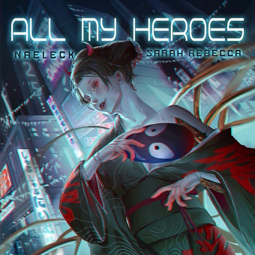 Naeleck - All My Heroes ft. Sarah Rebecca