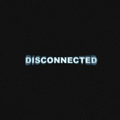 Disconnected