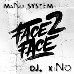MANU SYSTEM vs DJ.XINO - FACE 2 FACE vol.1