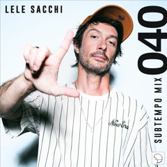 Subtempo Mix 040 - Lele Sacchi