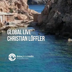 Christian Löffler - Global Live - Ibiza Global Radio