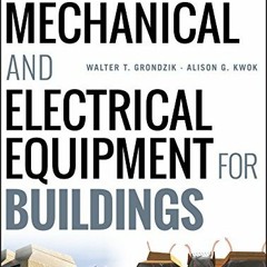 [Access] EBOOK EPUB KINDLE PDF Mechanical and Electrical Equipment for Buildings by  Walter T. Grond