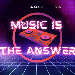 Sao D - Music Is The Answer