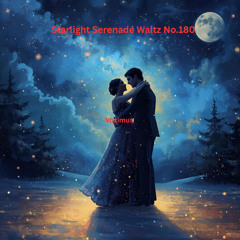 Starlight Serenade Waltz No.180 (Original Composition)