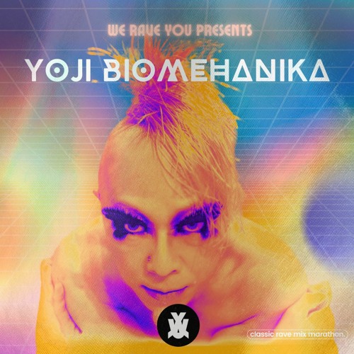 Yoji Biomehanika We Rave You Classic Rave Mix Marathon 010 2022 04 21