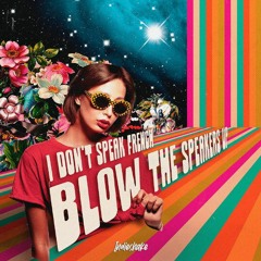 Blow the speakers up