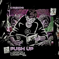 Creeds - Push Up (Higgzy Frenchcore Edit) *FREE DL*