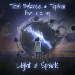 Tophoo & Total Balance feat. Liz Ivy - Light A Spark