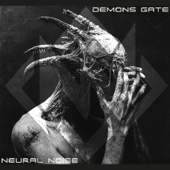 Neural Noise - Demons Gate