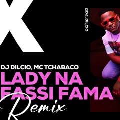 Dj Dilcio, MC Tchabaco - Lady Na Fassi Fama (Remix).wav