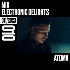 Electronic Delights 010 - November 2023 - Atoma