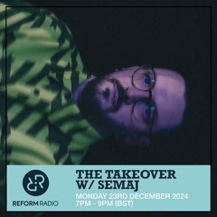 Reform Radio Takeover: Semaj Dec 24
