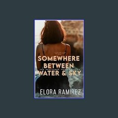 [PDF READ ONLINE] ✨ Somewhere Between Water and Sky (Shattered Things Series Book 2)     Kindle Ed