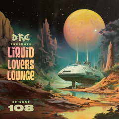 Liquid Lovers Lounge (EP108|JULY22|2023)