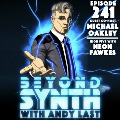 Beyond Synth - 241 - Michael Oakley / Neon Fawkes