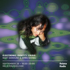 Electronic Identity Crisis 5 w/ baby ganoush & Ambu Bambu - 26.09.2023