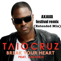 Break Your Heart - Taio Cruz, AXJAXX  (Extended Mix)