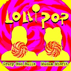 Crazy Red Balls and Madam Misfit – LolliPop