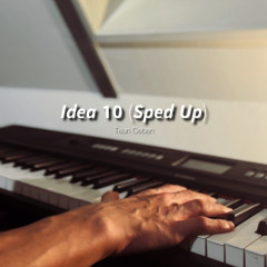 Idea 10 (Sped Up)