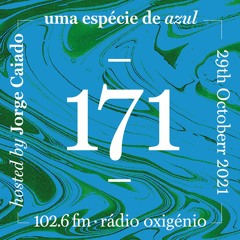 171. Uma Espécie de Azul Radio Show 29.10.21 (English)