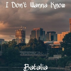Batalia - I Don't Wanna Know (Prod. Indy Isaac x Jkei)