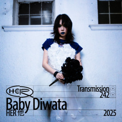 HER 他 Transmission 242: Baby Diwata