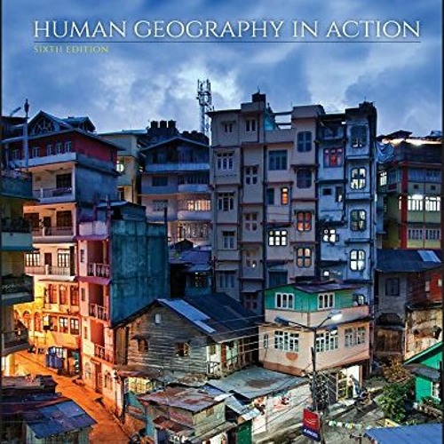 GET PDF EBOOK EPUB KINDLE Human Geography in Action by  Michael Kuby,John Harner,Patricia Gober 💓