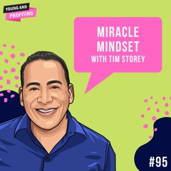 Ep. 95: Tap Into a Miracle Mindset with Tim Storey