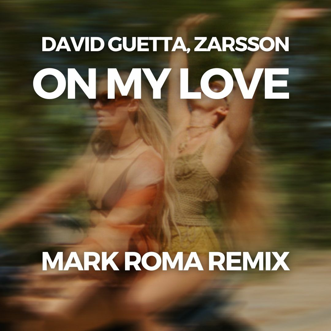 Stream David Guetta, Zara Larsson - On My Love (Mark Roma Remix