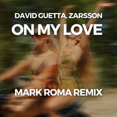 David Guetta, Zara Larsson - On My Love (Mark Roma Remix)[FREE DOWNLOAD]