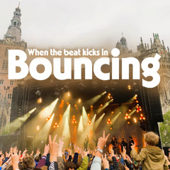 Bouncing (when the beat kicks in)