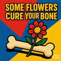 Some flowers cure your bone