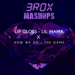 LIP GLOSS X HOW WE DO [BROX MASHUP]