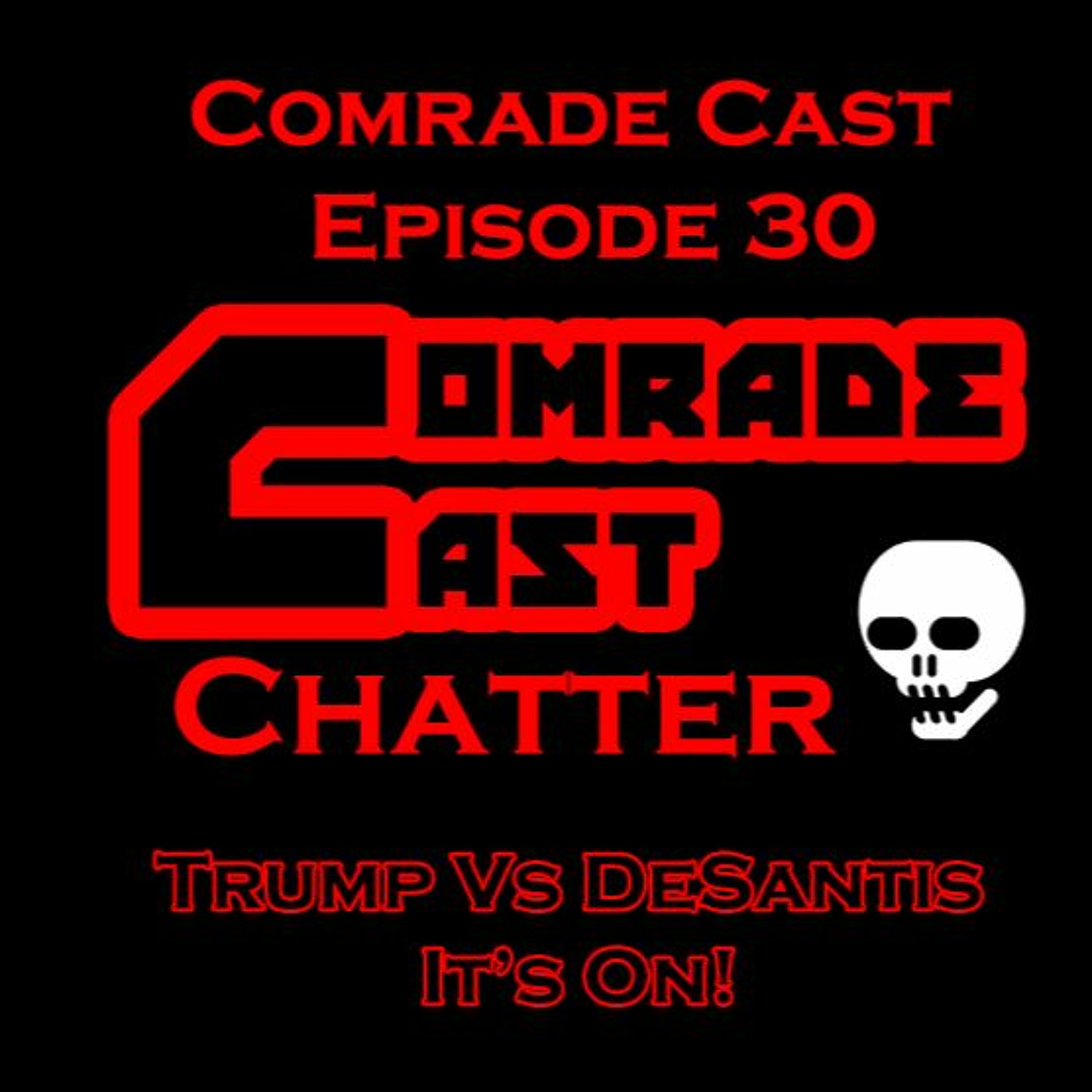 Trump Vs DeSantis, It’s On!: Comrade Cast - Episode 30 episode artwork