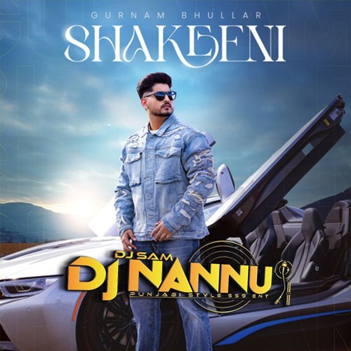 SHAKEENI GURNAM BHULLAR DJNANNU
