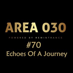 AREA 030: #70 Echoes Of A Journey