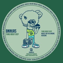 HSMD034 BNinjas - Thing About Deep EP [House Salad Music]