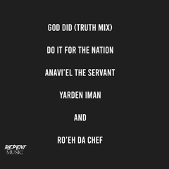 GOD DID (Truth Mix)- Do It For The Nation,AnaviEL The Servant,Yarden Iman and Ro'eh Da Chef.wav