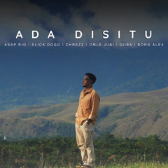 Ada Disitu (feat. Bong Alex, Chrezz, Omle Jubi Rap, Qiiba Owl Gank & Slick Dogg)