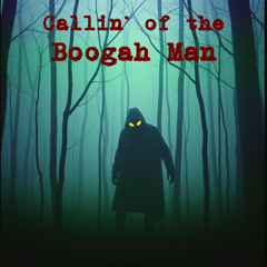 Callin' of the Boogah Man